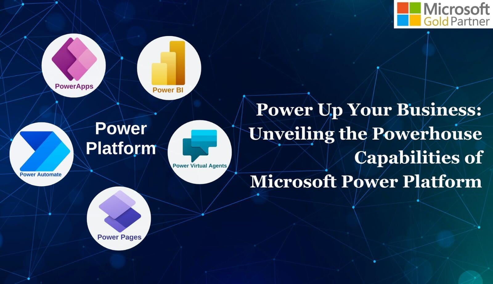 Power Up Your Business: Unveiling the Powerhouse Capabilities of Microsoft Power Platform